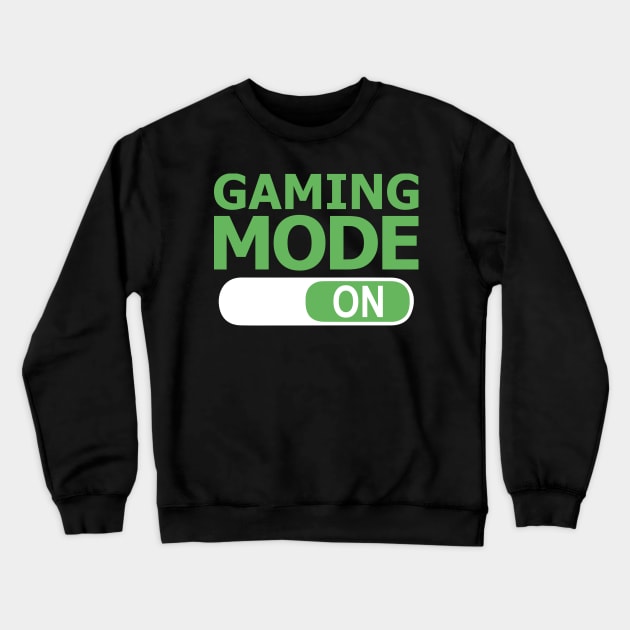 Gaming Mode On Funny Gamer Crewneck Sweatshirt by valiantbrotha
